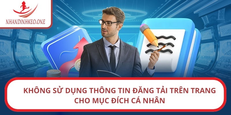 Không sử dụng thông tin đăng tải trên trang cho mục đích cá nhân