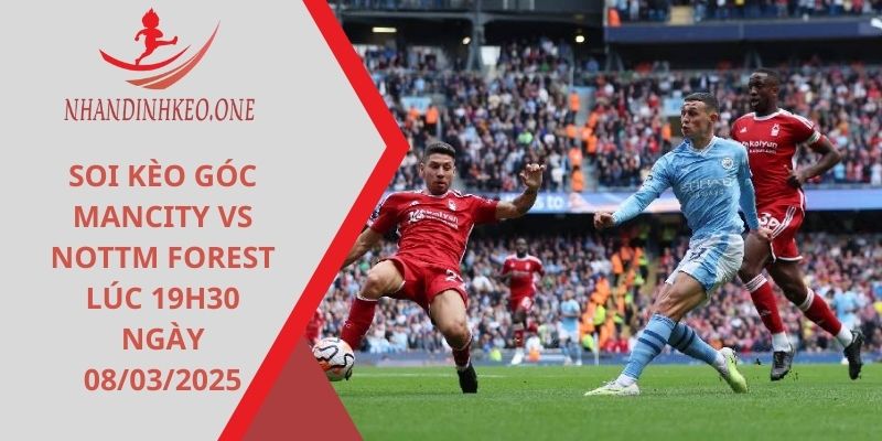 Soi kèo góc Mancity vs Nottm Forest